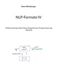 Hans Weinberger - NLP-Formate IV - Selbstcoaching mittels Neurolinguistischer Programmierung (Band 4).