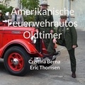 Cristina Berna et Eric Thomsen - Amerikanische Feuerwehrautos Oldtimer.