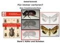 Detlef Schmidt - Für immer verschwunden? Band 1 Käfer und Schaben - Das Insektensterben.