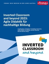 Josef Buchner et Christian F. Freisleben-Teutscher - Inverted Classroom and beyond 2023: Agile Didaktik für nachhaltige Bildung.
