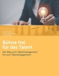 Katrin Winkler et Sandra Niedermeier - Bühne frei für das Talent - Der Weg vom Talentmanagement hin zum Talentengagement.