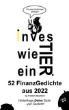 Frederic Buchheit - Investier wie ein Tier 52 FinanzGedichte aus 2022 by Frederic Buchheit - Hinterfrage Deine Sicht - per Gedicht.