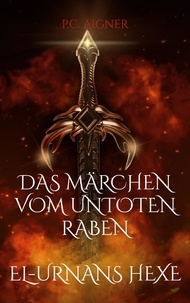 P.C. Aigner - Das Märchen vom untoten Raben - El-Urnans Hexe.