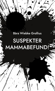 Bàra Wiebke Grollius - Suspekter Mammabefund! - Mein Brustkrebs während der Corona-Pandemie. Ein Erfahrungsbericht.