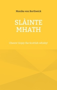 Monika von Borthwick - Slàinte mhath - Cheers! Enjoy the Scottish whisky!.