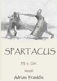 Adrian Franklin - Spartacus - 73 v. Chr..