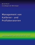 Bernd Pesch - Management von Kalibrier- und Prüflaboratorien - Labormanagement nach DIN EN ISO/IEC 17025.