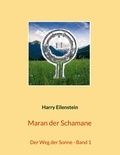 Harry Eilenstein - Maran der Schamane - Der Weg der Sonne - Band 1.
