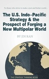  Jin Ran - The U.S. Indo-Pacific Strategy &amp; the Prospect of Forging a New Multipolar World.