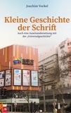 Joachim Vockel - Kleine Geschichte der Schrift - Auch eine Auseinandersetzung mit der "Universalgeschichte".