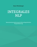 Hans Weinberger - Integrales NLP - Bewusstseinserweiterung mit Neurolinguistischer Programmierung.