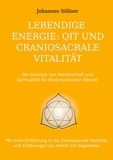 Johannes Söllner - Lebendige Energie: QIT und Craniosacrale Vitalität - Die Synergie von Wissenschaft und Spiritualität für biodynamischen Wandel.