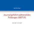 Jörg Titze - Journal geführt während des Feldzuges 1807 (II) - 25.05.1807 - 31.12.1807.