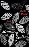 Kati Mohr - something with feathers - tanka.