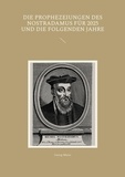 Georg Meier - Die Prophezeiungen des Nostradamus für 2025 und die folgenden Jahre.