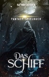 Kat van Casteren - Das Schiff - Fantasy-Spielbuch.