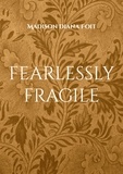 Madison Diana Foit - fearlessly fragile - a journey of twenty-one.
