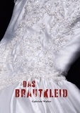 Gabriele Walter - Das Brautkleid.