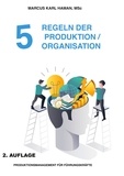 Marcus Karl Haman - 5 Regeln der Produktion / Organisation - Führungskräftemanagement.