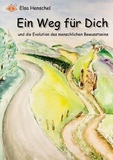 Elsa Henschel - Ein Weg für Dich - und die Evolution des menschlichen Bewusstseins.