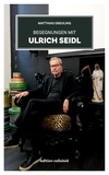 Matthias Greuling - Begegnungen mit Ulrich Seidl.