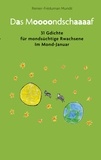 Renier-Fréduman Mundil - Das Moooondschaaaaf - 31 Gdichte für mondsüchtige Rwachsene Im Mond-Januar.