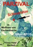 Franz Peter Waritsch - Parzival - Schauplätze in Wolfram von Eschenbachs Gral Epos.