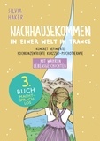Silvia Haker - Nachhausekommen in einer Welt in Trance, 3. Buch - Konkret definierte hochkonzentrierte Kurzzeit-Psychotherapie.