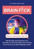 Christina Jacker-Hundt - Brain Fuck - How to advertise Gen Z?.