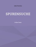 Joke Frerichs - Spurensuche - Frühe Texte.