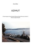 Harry Ritter - Azimut - Erinnerungen an das Schnelle Minensuchboot Perseus und das 5. Minensuchgeschwader.