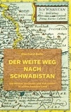 Eberhard Bohn et Hartmut Bohn - Der weite Weg nach Schwabistan - Die Heimat verlassen und Fuß fassen in einem fremden Land.