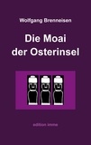 Wolfgang Brenneisen - Die Moai der Osterinsel.