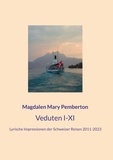 Magdalen Mary Pemberton - Veduten I-XI - Lyrische Impressionen der Schweizer Reisen 2011-2023.