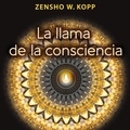 Zensho W. Kopp - La llama de la consciencia.