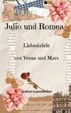Gudrun Leyendecker - Julio und Romea - Liebesbriefe von Venus und Mars.