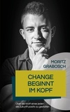 Moritz Grabosch - Change beginnt im Kopf - Über die Kraft eines jeden die Zukunft positiv zu gestalten.