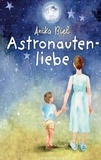 Anika Biel - Astronautenliebe.