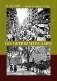 O. Henry et Thomas M. Meine - Die getrimmte Lampe - und andere Geschichten der Vier MIllionen.
