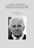 Heinrich Bürgis - Maria Geisenhof: Füssen in und nach den Kriegstagen 1943 bis 1950 - Bearbeitet von Heinrich Bürgis.
