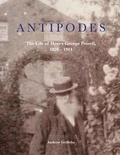 Andrew Griffiths - Antipodes - The Life of Henry George Powell, 1828-1914.