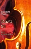 Elisabeth Thaler - Kastl 93 - Drei Erzählungen.