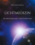 Nicoleén Maela - Lichtmedizin - Die Meisterschaft der Schöpfung.