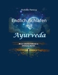 Natalie Herzog - Endlich Schlafen mit Ayurveda - Mit der indischen Heilkunst zu erholsamen Nächten.