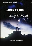 Dietrich Volkmer - Ein Universum voller Fragen - Anfang und Ende.
