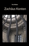Tom Weber - Zachäus Konten - Ein historischer Krimi aus dem Jahr 2006.
