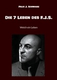 Felix J. Schwarz - Die 7 Leben des F.J.S. - Welch ein Leben.