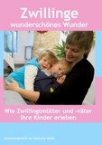 Katharina Müller - Zwillinge wunderschönes Wunder - Wie Zwillingsmütter und -väter ihre Kinder erleben.