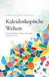 Dario Schrittweise - Kaleidoskopische Welten - Kurzgeschichten, Miniaturen und szenische Texte.