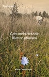 Tina Furahn - Geht mein Herz dir Blumen pflücken - Kurze Geschichten.